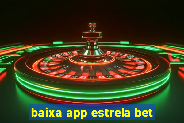 baixa app estrela bet